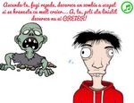 Ascunde-te, fugi repede, deoarece un zombie